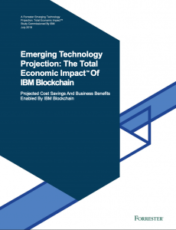 IBM – Emerging Technology Projection: The Total Economic Impact™ Of IBM Blockchain