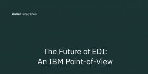 IBM – The Future of EDI: An IBM Point-of-View