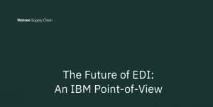 IBM – The Future of EDI: An IBM Point-of-View