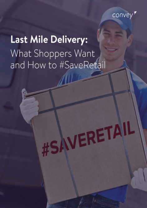 Last Mile Delivery: What Shoppers Want and How to #SaveRetail