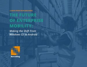 The Future of Enterprise Mobility: Making the Shift from Windows CE to Android