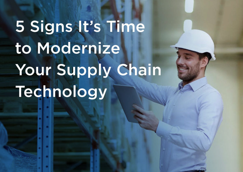 5 Signs It’s Time to Modernize Your Supply Chain Technology